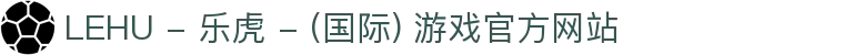 LEHU - 乐虎 - (国际) 游戏官方网站
